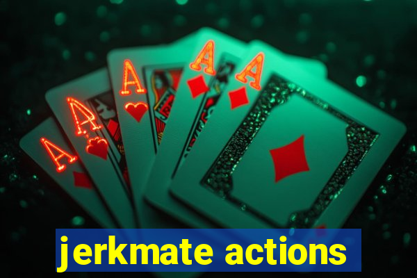 jerkmate actions